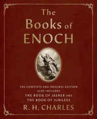 Free downloads of pdf ebooks The Books of Enoch: The Complete and Original Edition, also includes The Book of Jasher and The Book of Jubilees by R. H. Charles English version 9781250325297 FB2 ePub