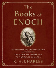 Title: The Books of Enoch: The Complete and Original Edition, also includes The Book of Jasher and The Book of Jubilees, Author: R. H. Charles