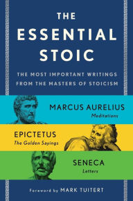 Title: The Essential Stoic: The Most Important Writings from the Masters of Stoicism, Author: Epictetus