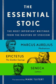 Title: The Essential Stoic: The Most Important Writings from the Masters of Stoicism, Author: Epictetus