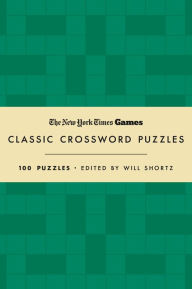 New York Times Games Classic Crossword Puzzles (Forest Green and Cream): 100 Puzzles Edited by Will Shortz