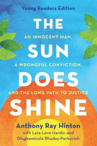Title: The Sun Does Shine (Young Readers Edition): An Innocent Man, A Wrongful Conviction, and the Long Path to Justice, Author: Anthony Ray Hinton