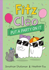 Title: Fitz and Cleo Put a Party on It, Author: Jonathan Stutzman