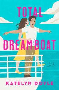 Title: Total Dreamboat: A Novel, Author: Katelyn Doyle