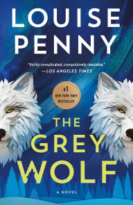 Title: The Grey Wolf (Chief Inspector Gamache Series #19), Author: Louise Penny