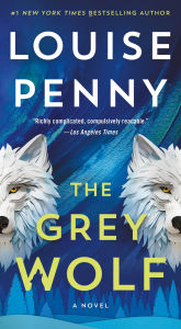Title: The Grey Wolf: A Novel, Author: Louise Penny