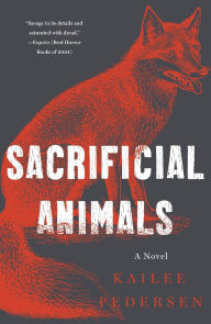 Download ebook files free Sacrificial Animals: A Novel 9781250328267 by Kailee Pedersen DJVU CHM iBook (English literature)