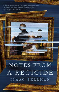 Download online Notes from a Regicide by Isaac Fellman