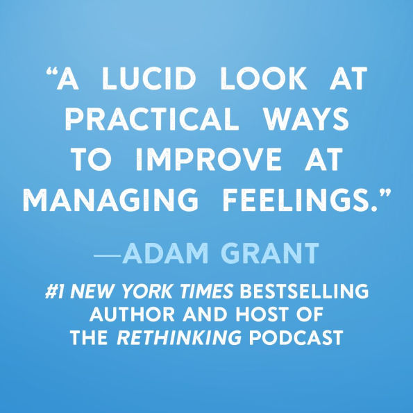 Dealing with Feeling: Use Your Emotions to Create the Life You Want