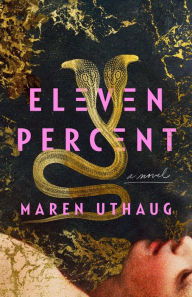 Title: Eleven Percent: A Novel, Author: Maren Uthaug