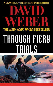 Title: Through Fiery Trials: A Novel in the Safehold Series, Author: David Weber