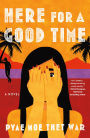 Here for a Good Time: A Novel