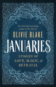 Free book download ipod Januaries: Stories of Love, Magic & Betrayal by Olivie Blake 9781250330680 English version 