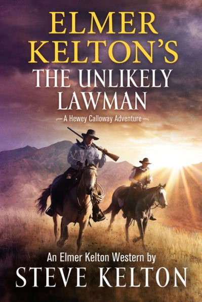 Elmer Kelton's The Unlikely Lawman: A Hewey Calloway Adventure