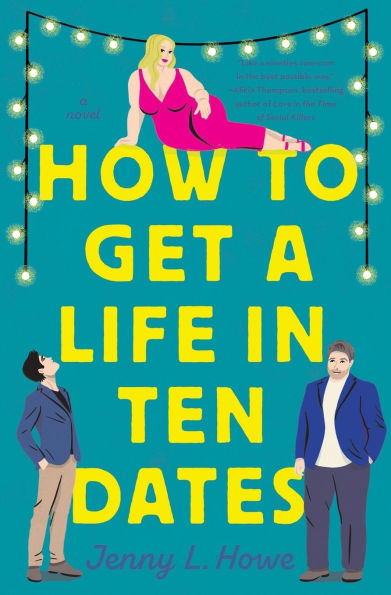 How to Get a Life in Ten Dates: A Novel