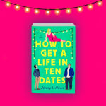 Alternative view 3 of How to Get a Life in Ten Dates: A Novel