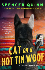 Title: Cat on a Hot Tin Woof: A Chet & Bernie Mystery, Author: Spencer Quinn