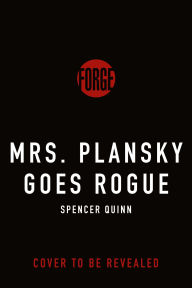 Title: Mrs. Plansky Goes Rogue, Author: Spencer Quinn