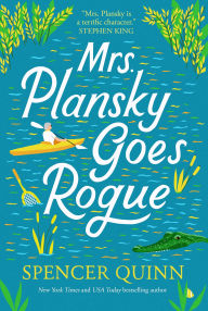 Title: Mrs. Plansky Goes Rogue, Author: Spencer Quinn