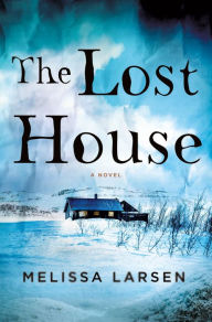 Title: The Lost House: A Novel, Author: Melissa Larsen