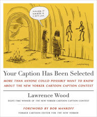 Audio books download free mp3 Your Caption Has Been Selected: More Than Anyone Could Possibly Want to Know About The New Yorker Cartoon Caption Contest in English iBook CHM ePub by Lawrence Wood