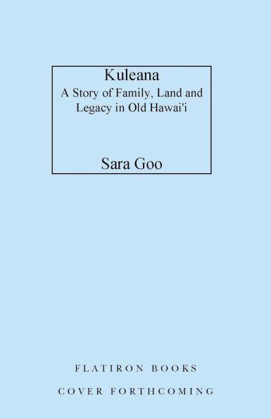 Kuleana: A Story of Family, Land, and Legacy in Old Hawai'i