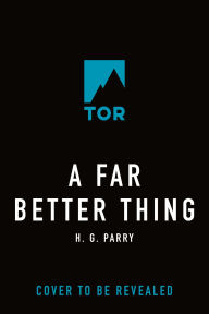 Title: A Far Better Thing, Author: H. G. Parry