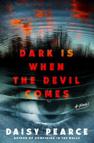 Title: Dark Is When the Devil Comes, Author: Daisy Pearce