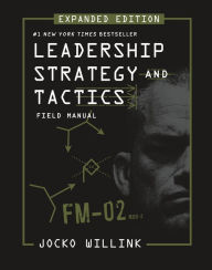 Title: Leadership Strategy and Tactics: Field Manual Expanded Edition, Author: Jocko Willink