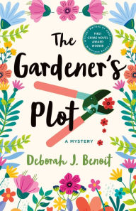 E book free downloads The Gardener's Plot DJVU CHM 9781250334978 by Deborah J. Benoit