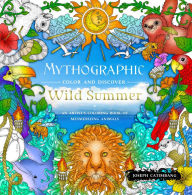 Title: Mythographic Color and Discover: Wild Summer: An Artist's Coloring Book of Mesmerizing Animals, Author: Joseph Catimbang