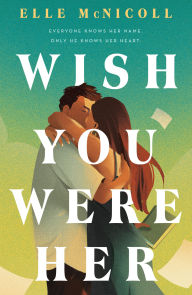 Title: Wish You Were Her, Author: Elle McNicoll