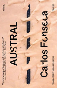 Title: Austral: A Novel, Author: Carlos Fonseca