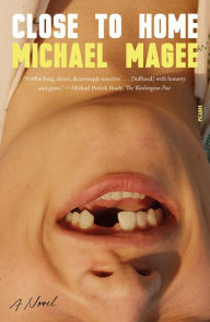 Download full google books Close to Home: A Novel English version by Michael Magee