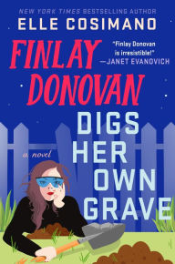 Title: Finlay Donovan Digs Her Own Grave, Author: Elle Cosimano