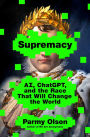 Supremacy: AI, ChatGPT, and the Race that Will Change the World
