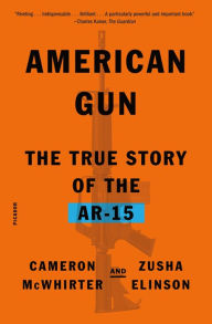 Title: American Gun: The True Story of the AR-15, Author: Cameron McWhirter