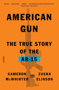 Title: American Gun: The True Story of the AR-15, Author: Cameron McWhirter