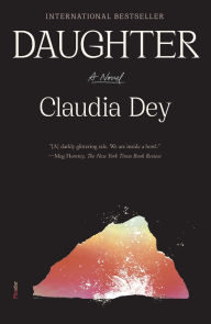 Title: Daughter: A Novel, Author: Claudia Dey