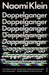 Title: Doppelganger: A Trip into the Mirror World (Women's Prize for Non-Fiction Winner), Author: Naomi  Klein