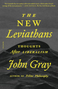 Title: The New Leviathans: Thoughts After Liberalism, Author: John Gray