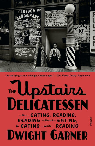 The Upstairs Delicatessen: On Eating, Reading, Reading About and Eating While