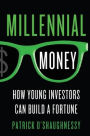 Millennial Money: How Young Investors Can Build a Fortune