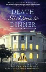 Title: Death Sits Down to Dinner: A Mystery, Author: Tessa Arlen