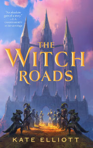 Title: The Witch Roads, Author: Kate Elliott