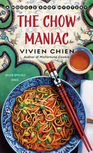 Title: The Chow Maniac: A Noodle Shop Mystery, Author: Vivien Chien