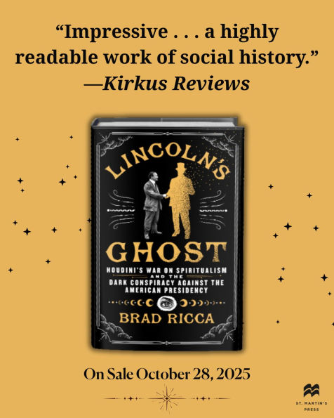Lincoln's Ghost: Houdini's War on Spiritualism and the Dark Conspiracy Against American Presidency