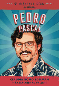 Title: Hispanic Star en español: Pedro Pascal, Author: Claudia Romo Edelman