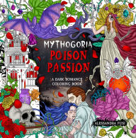 Title: Mythogoria: Poison Passion: A Dark Romance Coloring Book, Author: Alessandra Fusi