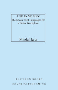 Title: Talk to Me Nice: The Seven Trust Languages for a Better Workplace, Author: Minda Harts